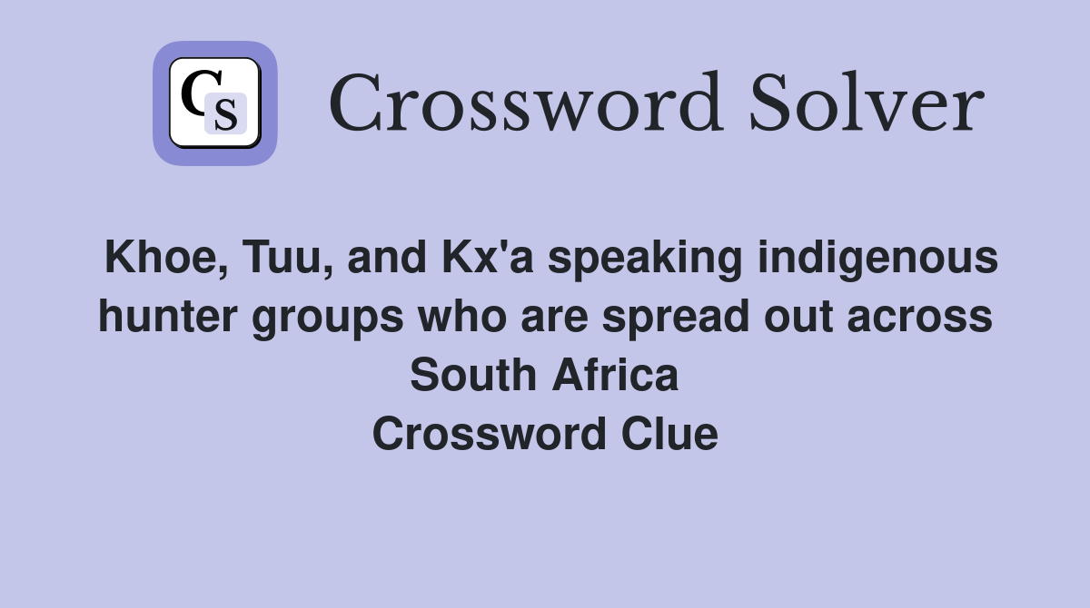 Khoe, Tuu, and Kx'a speaking indigenous hunter groups who are spread